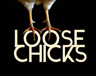 Loose Chicks